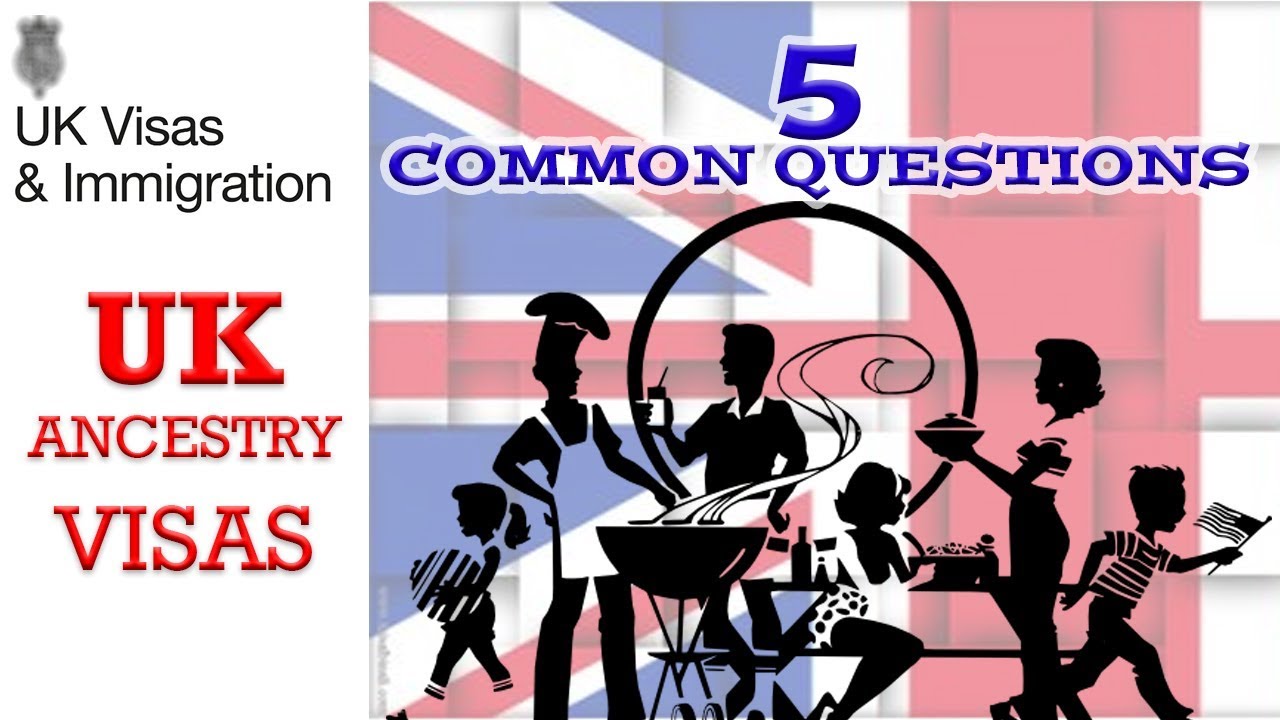 5 Common Questions UK Ancestry ‎Visas
